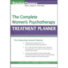 The Complete Women's Psychotherapy Treatment Planner