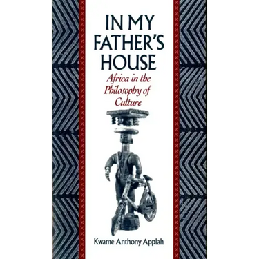 In My Father's House: Africa in the Philosophy of Culture