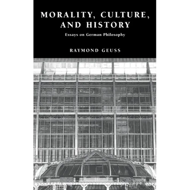 Morality, Culture, and History: Essays on German Philosophy