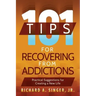 101 Tips for Recovering from Addictions: Practical Suggestions for Creating a New Life