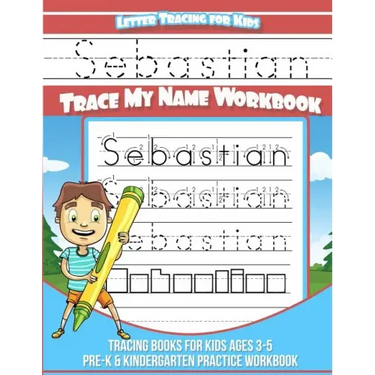 Sebastian Letter Tracing for Kids Trace my Name Workbook: Tracing Books for Kids ages 3 - 5 Pre-K & Kindergarten Practice Workbook