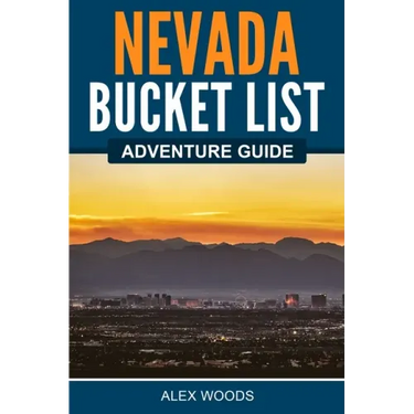 Nevada Bucket List Adventure Guide
