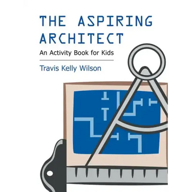 The Aspiring Architect: An Activity Book for Kids