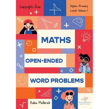 Maths Open-Ended Word Problems Upper-Primary Level: Volume 1