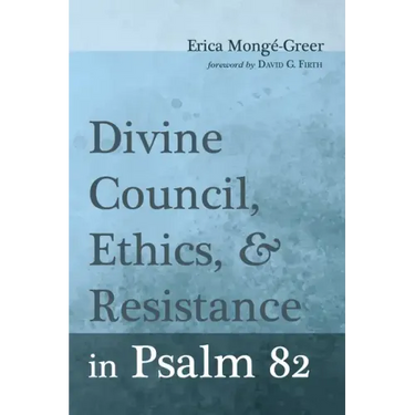 Divine Council, Ethics, and Resistance in Psalm 82