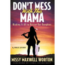Don't Mess With This Mama: Risking It All to Rescue Our Daughter