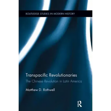 Transpacific Revolutionaries: The Chinese Revolution in Latin America