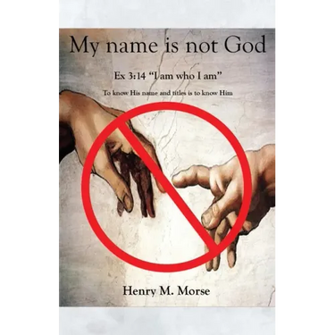 My name is not God: Ex 3:14 "I am who I am"