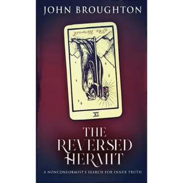 The Reversed Hermit: A Nonconformist's Search For Inner Truth