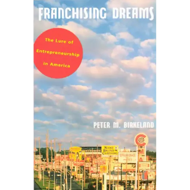 Franchising Dreams: The Lure of Entrepeneurship in America