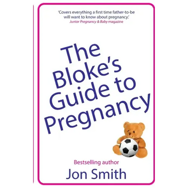 The Bloke's Guide to Pregnancy: The ultimate survival guide for dads-to-be