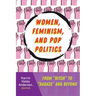Women, Feminism, and Pop Politics: From "Bitch" to "Badass" and Beyond