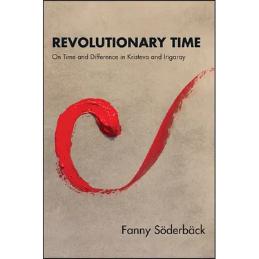 Revolutionary Time: On Time and Difference in Kristeva and Irigaray
