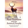 Red Hunters and the Animal People with Original Foreword by CMarie Fuhrman (Annotated)