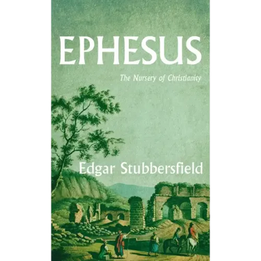 Ephesus: The Nursery of Christianity