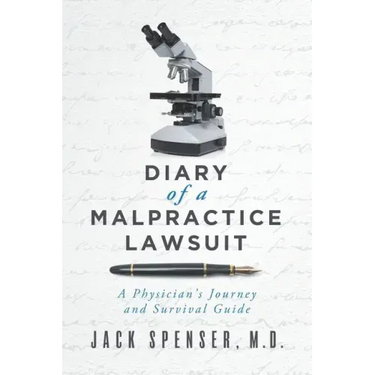 DIARY of a MALPRACTICE LAWSUIT: A Physician's Journey and Survival Guide