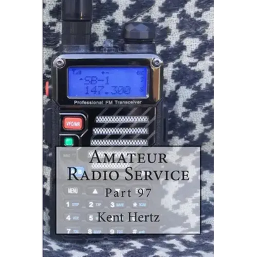 Amateur Radio Service: Part 97