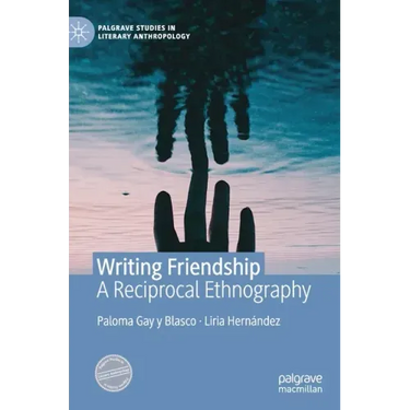 Writing Friendship: A Reciprocal Ethnography