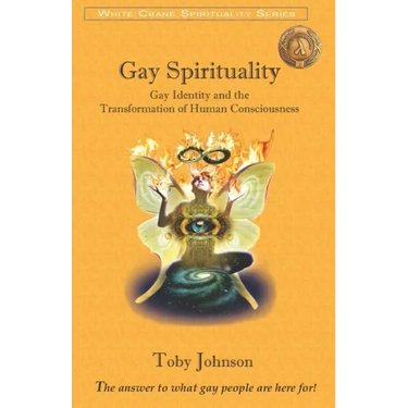Gay Spirituality: Gay Identity and the Transformation of Human Consciousness