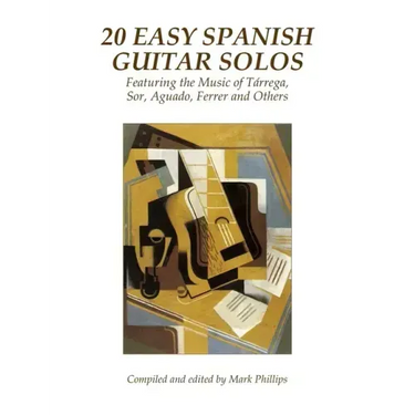 20 Easy Spanish Guitar Solos: Featuring the Music of Tárrega, Sor, Aguado, Ferrer and Others