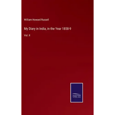 My Diary in India, in the Year 1858-9: Vol. II