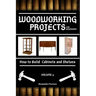 Woodworking Projects for Beginners: How to Build Cabinets and Shelves
