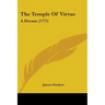 The Temple Of Virtue: A Dream (1775)