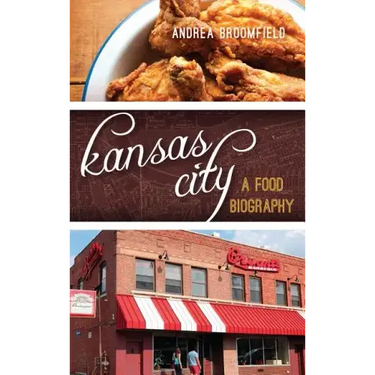 Kansas City: A Food Biography