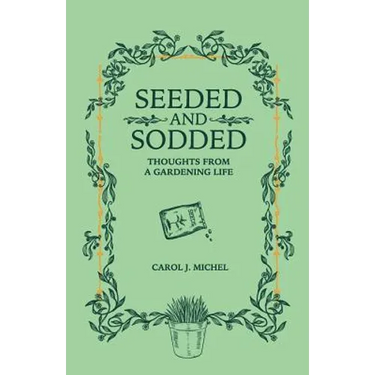 Seeded and Sodded: Thoughts from a Gardening Life