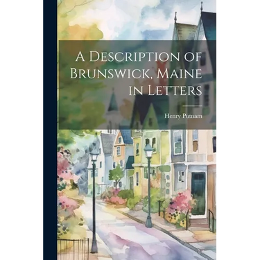 A Description of Brunswick, Maine in Letters