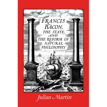 Francis Bacon, the State and the Reform of Natural Philosophy