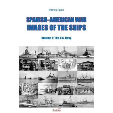 Spanish-American War - Images of the Ships: Volume 1: The U.S. Navy