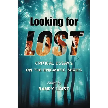 Looking for Lost: Critical Essays on the Enigmatic Series