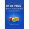 Blueprint Homeschooling: How to Plan a Year of Home Education That Fits the Reality of Your Life