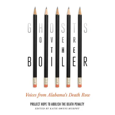 Ghosts Over the Boiler: Voices from Alabama's Death Row