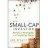 The Small-Cap Investor: Secrets to Winning Big with Small-Cap Stocks