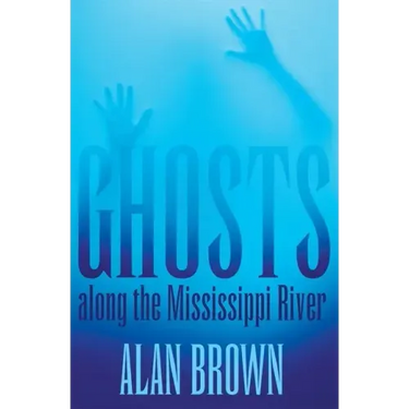 Ghosts Along the Mississippi River