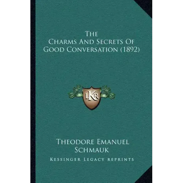 The Charms And Secrets Of Good Conversation (1892)