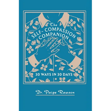 The Self-Compassion Companion: 30 Ways in 30 Days