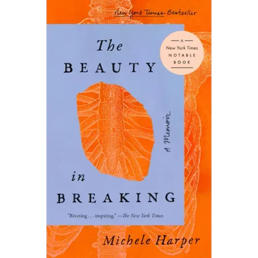 The Beauty in Breaking: A Memoir