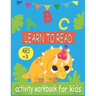 Learn to Read: Activity WorkBook for kids & A Fun Book to Practice Writing for Kids Ages 3-5