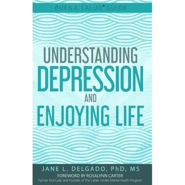 The Buena Salud(R) Guide to Understanding Depression and Enjoying Life