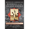 Mexican American Baseball in the Inland Empire