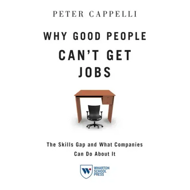 Why Good People Can't Get Job: The Skills Gap and What Companies Can Do about It