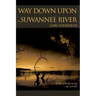 Way Down Upon the Suwannee River: Sketches of Florida During the Civil War