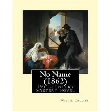 No Name (1862). By: Wilkie Collins: No Name (1862) by Wilkie Collins is a 19th-century novel revolving upon the issue of illegitimacy.