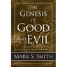 The Genesis of Good and Evil