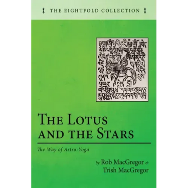 The Lotus and the Stars: The Way of Astro-Yoga