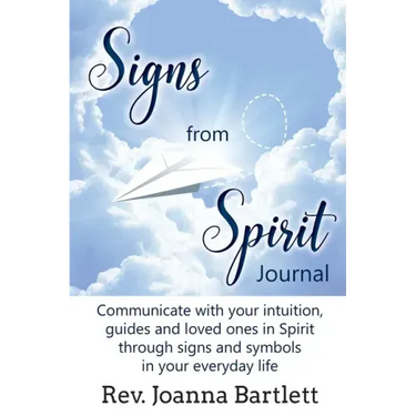 Signs from Spirit Journal: Communicate with your intuition, guides and loved ones in Spirit through signs and symbols in your everyday life