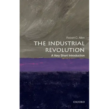 The Industrial Revolution: A Very Short Introduction